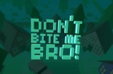 Don’t Bite Me Bro!